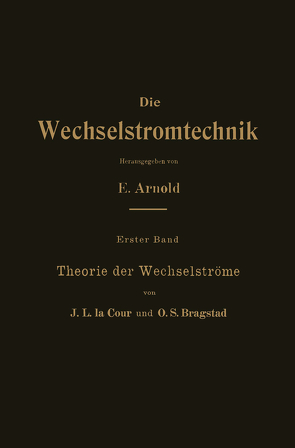Theorie der Wechselströme von Arnold,  E., Bragstad,  O. S., Cour,  J.L. la