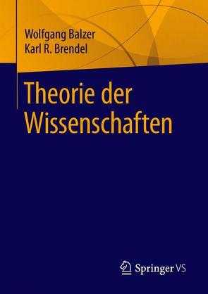 Theorie der Wissenschaften von Balzer,  Wolfgang, Brendel,  Karl R.