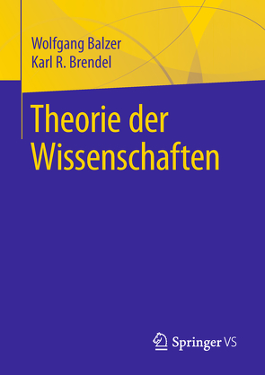 Theorie der Wissenschaften von Balzer,  Wolfgang, Brendel,  Karl R.