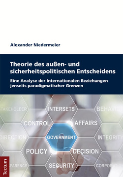 Theorie des außen- und sicherheitspolitischen Entscheidens von Niedermeier,  Alexander