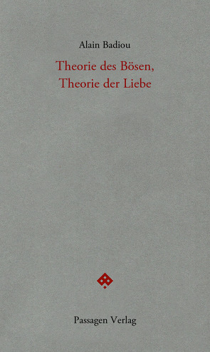 Theorie des Bösen, Theorie der Liebe von Badiou,  Alain, Engelmann,  Peter, Steurer-Boulard,  Richard