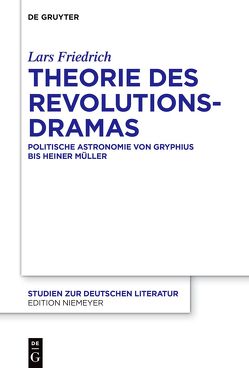 Theorie des Revolutionsdramas von Friedrich,  Lars