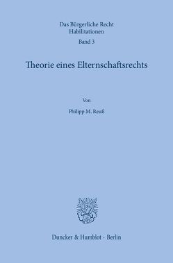 Theorie eines Elternschaftsrechts. von Reuß,  Philipp M.