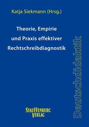 Theorie, Empirie und Praxis effektiver Rechtschreibdiagnostik von Siekmann,  Katja