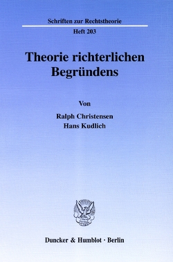 Theorie richterlichen Begründens. von Christensen,  Ralph, Kudlich,  Hans