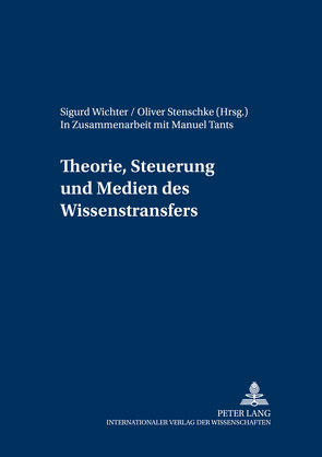 Theorie, Steuerung und Medien des Wissenstransfers von Stenschke,  Oliver, Wichter,  Sigurd