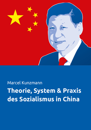 Theorie, System & Praxis des Sozialismus in China von Kunzmann,  Marcel