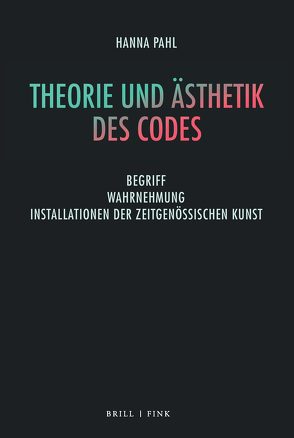 Theorie und Ästhetik des Codes von Pahl,  Hanna