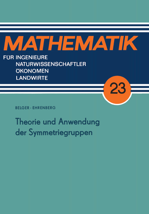 Theorie und Anwendung der Symmetriegruppen von Belger,  Martin, Ehrenberg,  Lothar