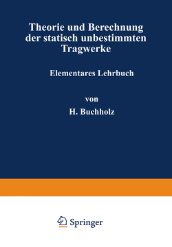 Theorie und Berechnung der statisch unbestimmten Tragwerke von Buchholz,  H.