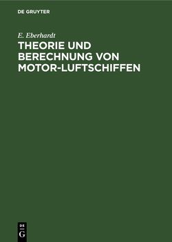 Theorie und Berechnung von Motor-Luftschiffen von Eberhardt,  E
