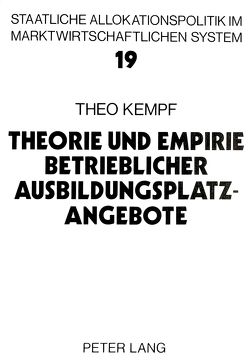 Theorie und Empirie betrieblicher Ausbildungsplatzangebote von Kempf,  Theo