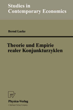 Theorie und Empirie realer Konjunkturzyklen von Lucke,  Bernd