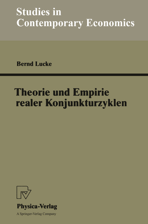 Theorie und Empirie realer Konjunkturzyklen von Lucke,  Bernd