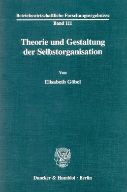 Theorie und Gestaltung der Selbstorganisation. von Göbel,  Elisabeth