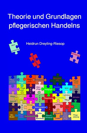 Theorie und Grundlagen pflegerischen Handelns von Dreyling-Riesop,  Heidrun