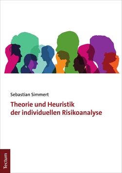 Theorie und Heuristik der individuellen Risikoanalyse von Simmert,  Sebastian