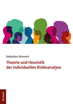 Theorie und Heuristik der individuellen Risikoanalyse von Simmert,  Sebastian