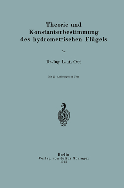 Theorie und Konstantenbestimmung des hydrometrischen Flügels von Ott,  L. A.
