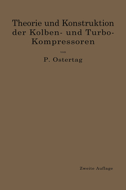 Theorie und Konstruktion der Kolben- und Turbo-Kompressoren von Ostertag,  Paul