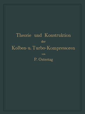 Theorie und Konstruktion der Kolben- und Turbo-Kompressoren von Ostertag,  Paul