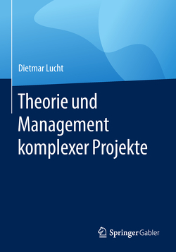 Theorie und Management komplexer Projekte von Lucht,  Dietmar