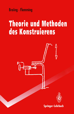 Theorie und Methoden des Konstruierens von Breiing,  Alois, Flemming,  Manfred