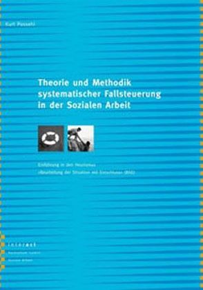 Theorie und Methodik systematischer Fallsteuerung in der Sozialen Arbeit von Possehl,  Kurt