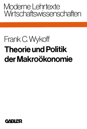 Theorie und Politik der Makroökonomie von Wykoff,  Frank C.