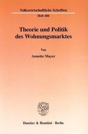 Theorie und Politik des Wohnungsmarktes. von Mayer,  Annette