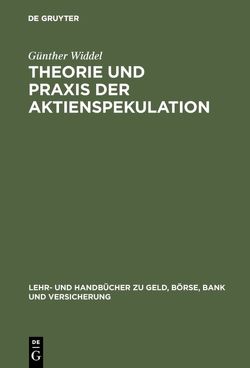 Theorie und Praxis der Aktienspekulation von Widdel,  Günther