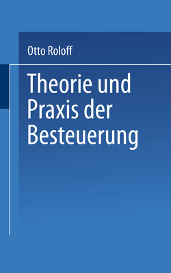 Theorie und Praxis der Besteuerung von Roloff,  Otto