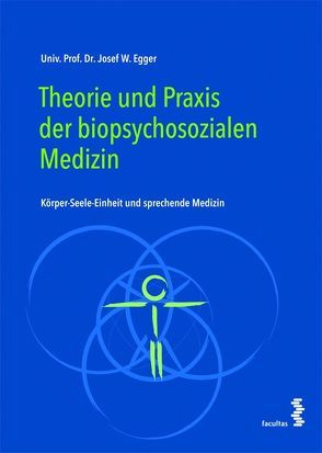 Theorie und Praxis der biopsychosozialen Medizin von Egger,  Josef W.