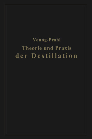 Theorie und Praxis der Destillation von Prahl,  Walter, Young,  Sydney