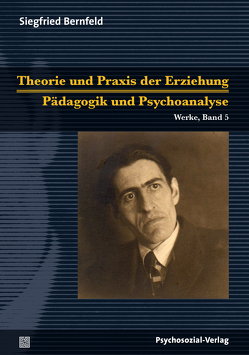 Theorie und Praxis der Erziehung/Pädagogik und Psychoanalyse von Bernfeld,  Siegfried, Datler,  Wilfried, Goeppel,  Rolf, Herrmann,  Ulrich