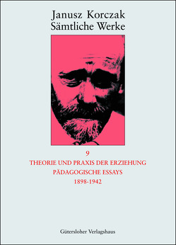 Theorie und Praxis der Erziehung, Pädagogische Essays 1898-1942 von Beiner,  Friedhelm, Korczak,  Janusz, Ungermann,  Silvia