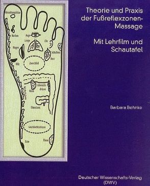 Theorie und Praxis der Fussreflexzonen-Massage von Behnke,  Barbara