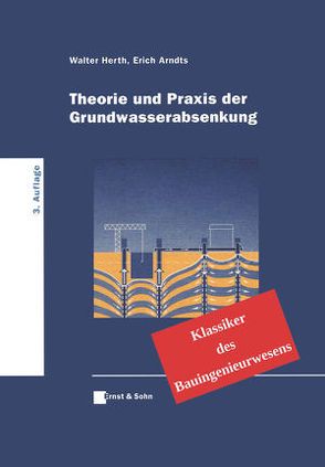 Theorie und Praxis der Grundwasserabsenkung von Arndts,  Erich, Herth,  Walter