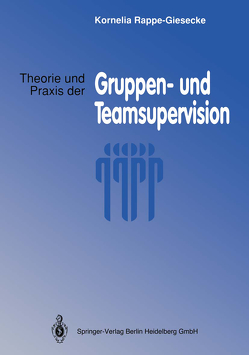 Theorie und Praxis der Gruppen- und Teamsupervision von Rappe-Giesecke,  Kornelia