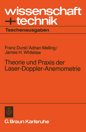 Theorie und Praxis der Laser-Doppler-Anemometrie von Durst,  F., Durst,  Franz, Melling,  Adrian, Whitelaw,  James H.
