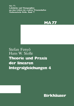 Theorie und Praxis der linearen Integralgleichungen 4 von Fenyö,  I.S., Stolle