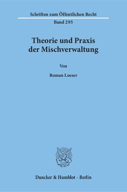 Theorie und Praxis der Mischverwaltung. von Loeser,  Roman