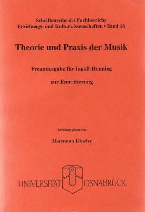 Theorie und Praxis der Musik von Kinzler,  Hartmuth