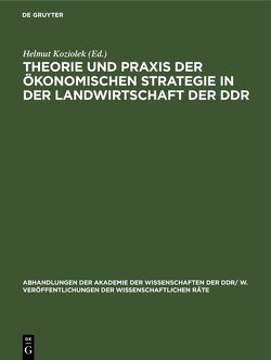 Theorie und Praxis der ökonomischen Strategie in der Landwirtschaft der DDR von Koziolek,  Helmut