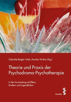 Theorie und Praxis der Psychodrama-Psychotherapie von Biegler-Vitek,  Gabriele, Wicher,  Monika