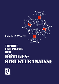 Theorie und Praxis der Röntgenstrukturanalyse von Wölfel,  Erich R.