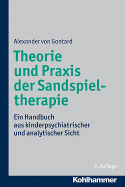 Theorie und Praxis der Sandspieltherapie von von Gontard,  Alexander