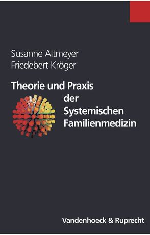 Theorie und Praxis der Systemischen Familienmedizin von Altmeyer,  Susanne, Kröger,  Friedebert