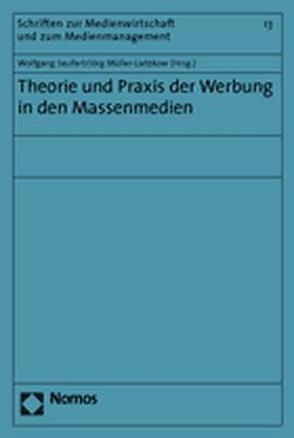 Theorie und Praxis der Werbung in den Massenmedien von Müller-Lietzkow,  Jörg, Seufert,  Wolfgang