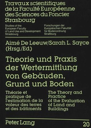 Theorie und Praxis der Wertermittlung von Gebäuden, Grund und Boden von Leeuw,  Aimé De, Sayce,  Sarah L.
